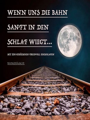 cover image of Wenn uns die Bahn sanft in den Schlaf wiegt